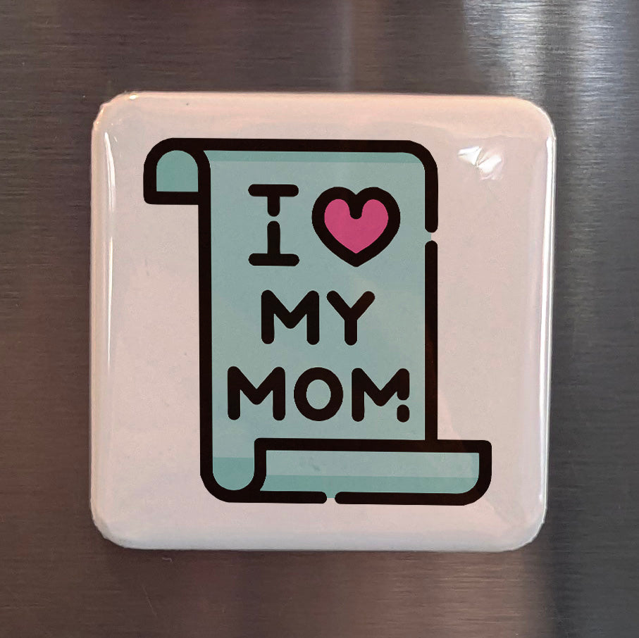 I Love My Mom V.1 Fridge Magnet - PhiloPerse