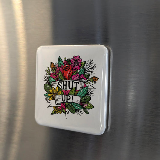 Shut Up Fridge Magnet - PhiloPerse