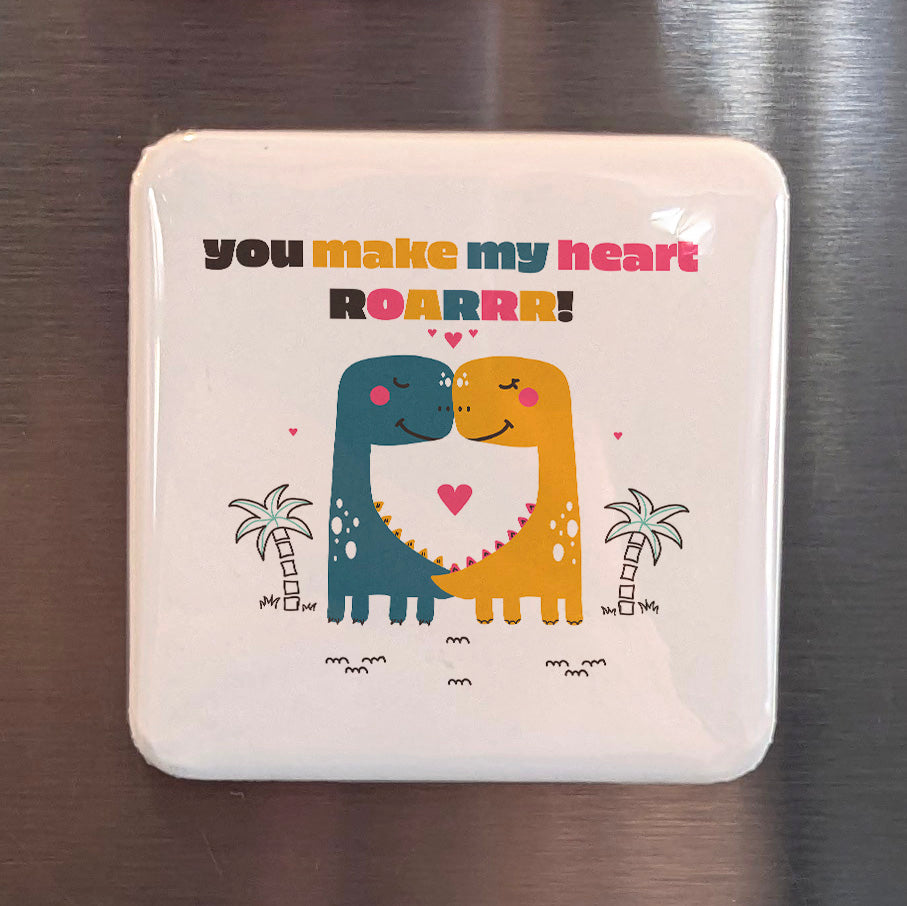 You Make my Heart Roar Fridge Magnet - PhiloPerse