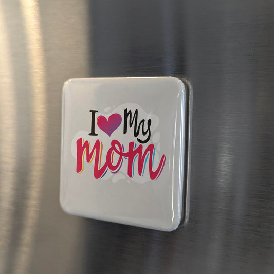 I love My Mom V.2 Fridge Magnet - PhiloPerse