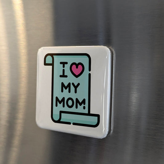 I Love My Mom V.1 Fridge Magnet - PhiloPerse