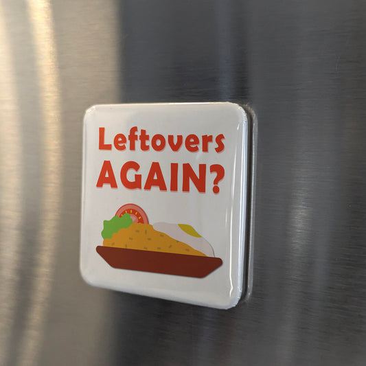 Leftovers Again? Fridge Magnet - PhiloPerse