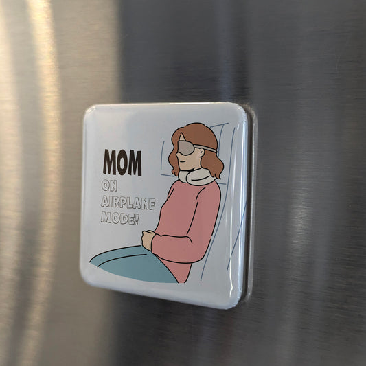Mom on Airplane Mode Fridge Magnet - PhiloPerse
