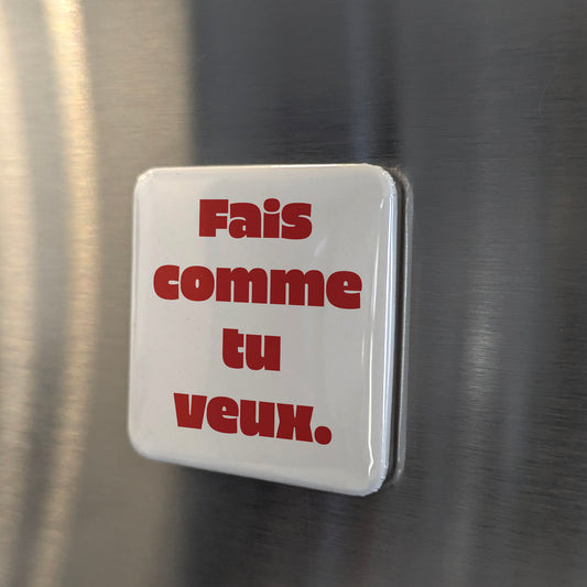 Fais comme tu veux Fridge Magnet - PhiloPerse