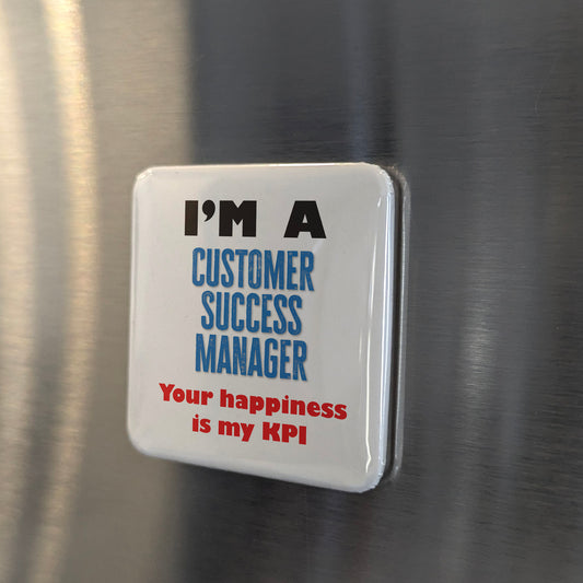 I'm a Customer Success Manager Fridge Magnet - PhiloPerse