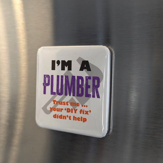 I'm a Plumber Fridge Magnet - PhiloPerse