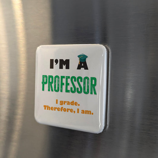 I'm a Professor Fridge Magnet - PhiloPerse