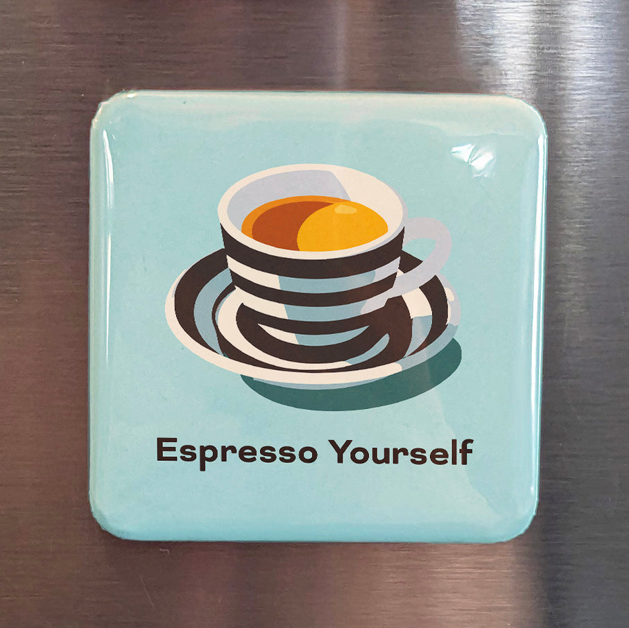 Espresso Yourself Fridge Magnet - PhiloPerse