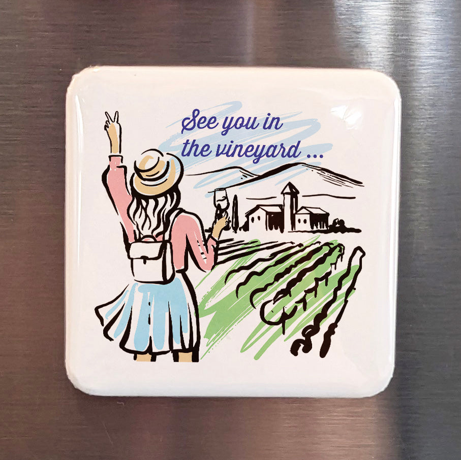 See You in the Vineyard Fridge Magnet - PhiloPerse