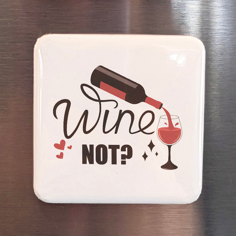 Wine Not? Fridge Magnet - PhiloPerse