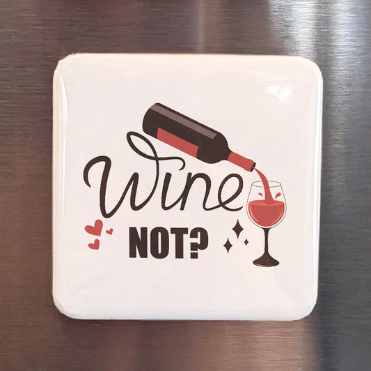 Wine Not? Fridge Magnet - PhiloPerse