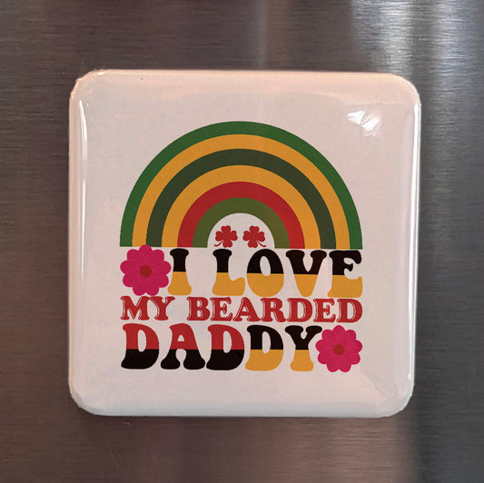 I Love My Bearded Daddy Fridge Magnet - PhiloPerse