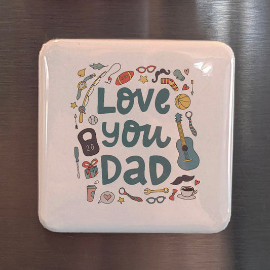Love You Dad Fridge Magnet - PhiloPerse