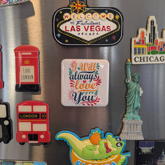 I Will Always Love You Fridge Magnet - PhiloPerse