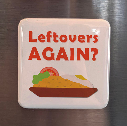 Leftovers Again? Fridge Magnet - PhiloPerse