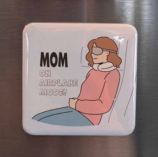 Mom on Airplane Mode Fridge Magnet - PhiloPerse