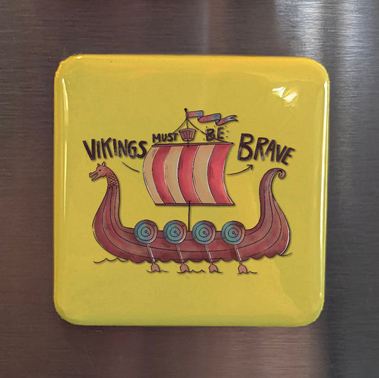 Vikings Must Be Brave Fridge Magnet - PhiloPerse