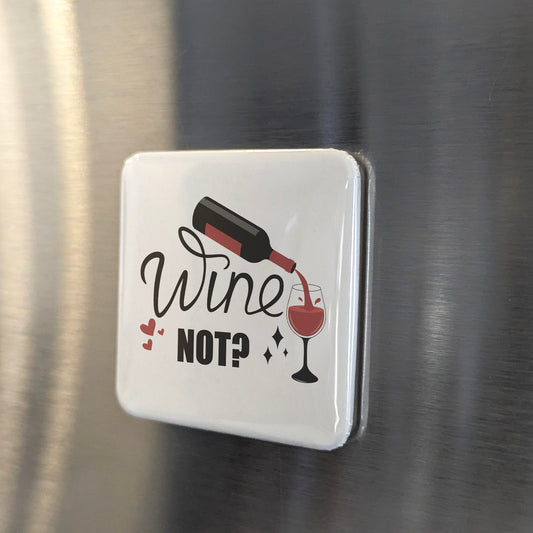 Wine Not? Fridge Magnet - PhiloPerse