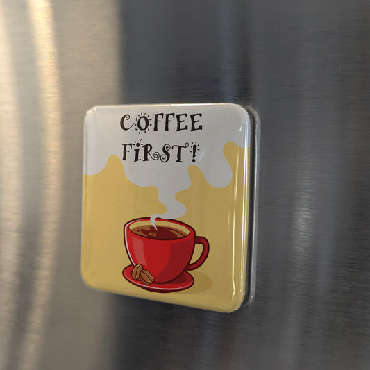 Coffee First Fridge Magnet - PhiloPerse