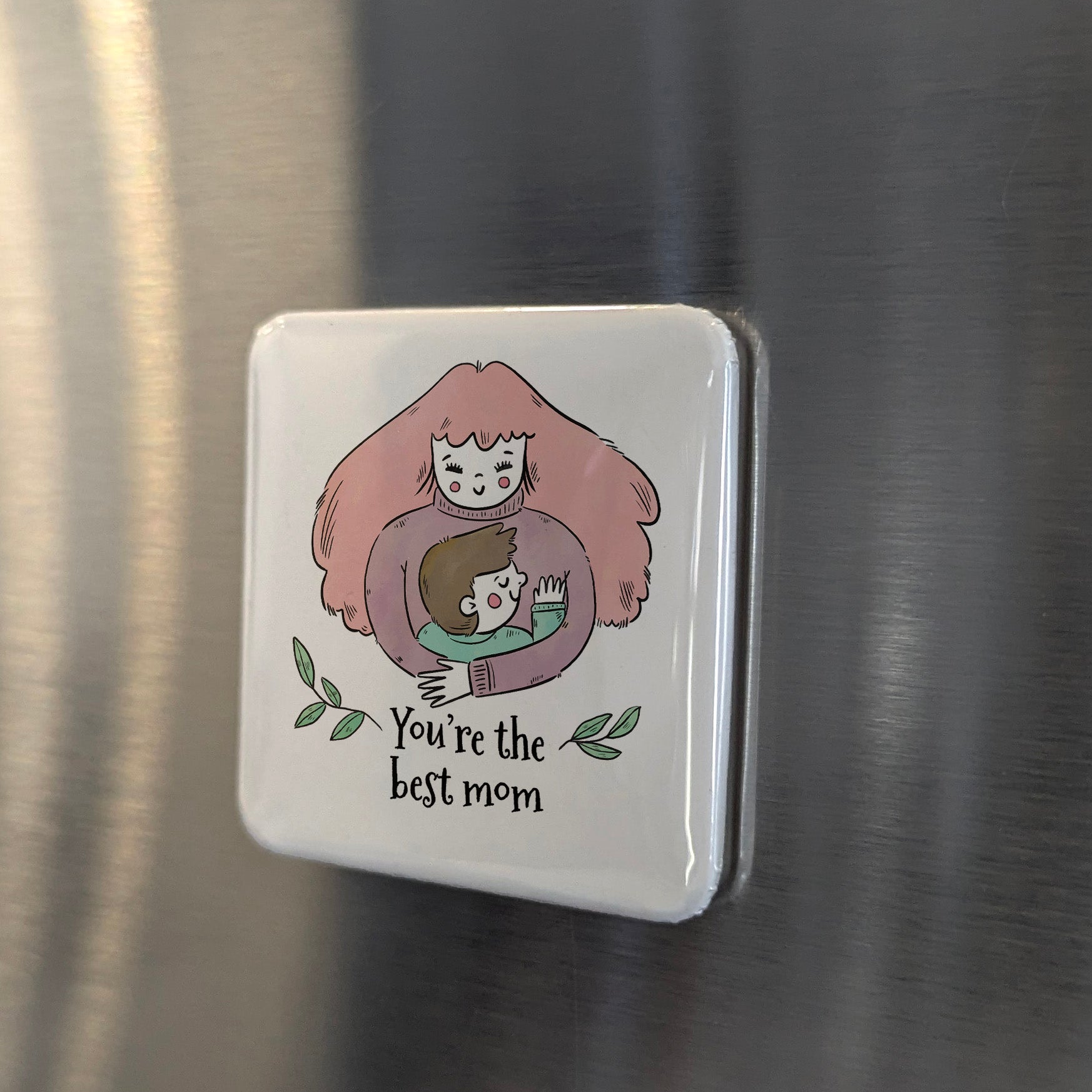 You're the Best Mom Fridge Magnet - PhiloPerse