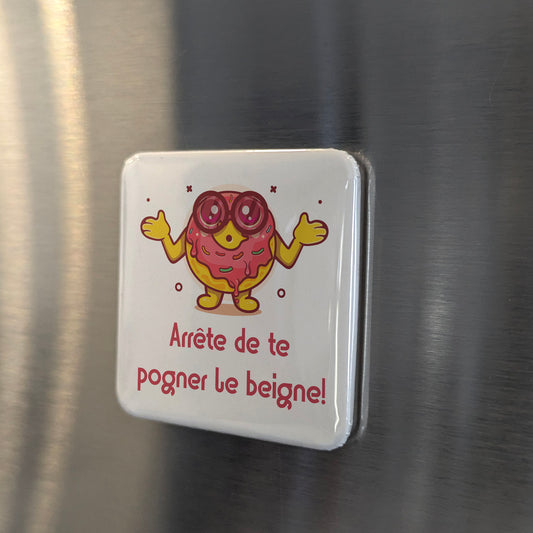Arrête de te pogner le beigne! Fridge Magnet - PhiloPerse