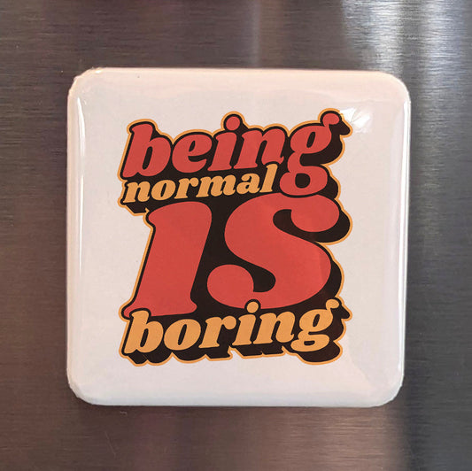 Being Normal Is Boring Magnet | Be Yourself | 2×2 | Made in Canada - PhiloPerse