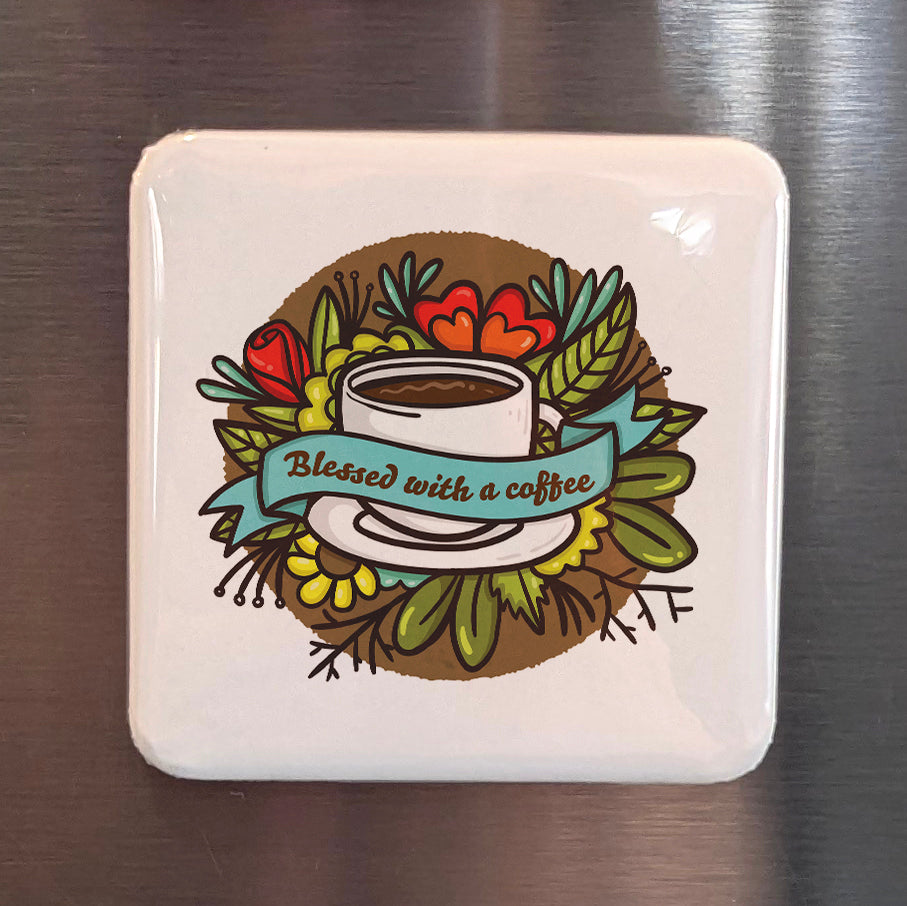 Blessed with a Coffee Fridge Magnet - PhiloPerse