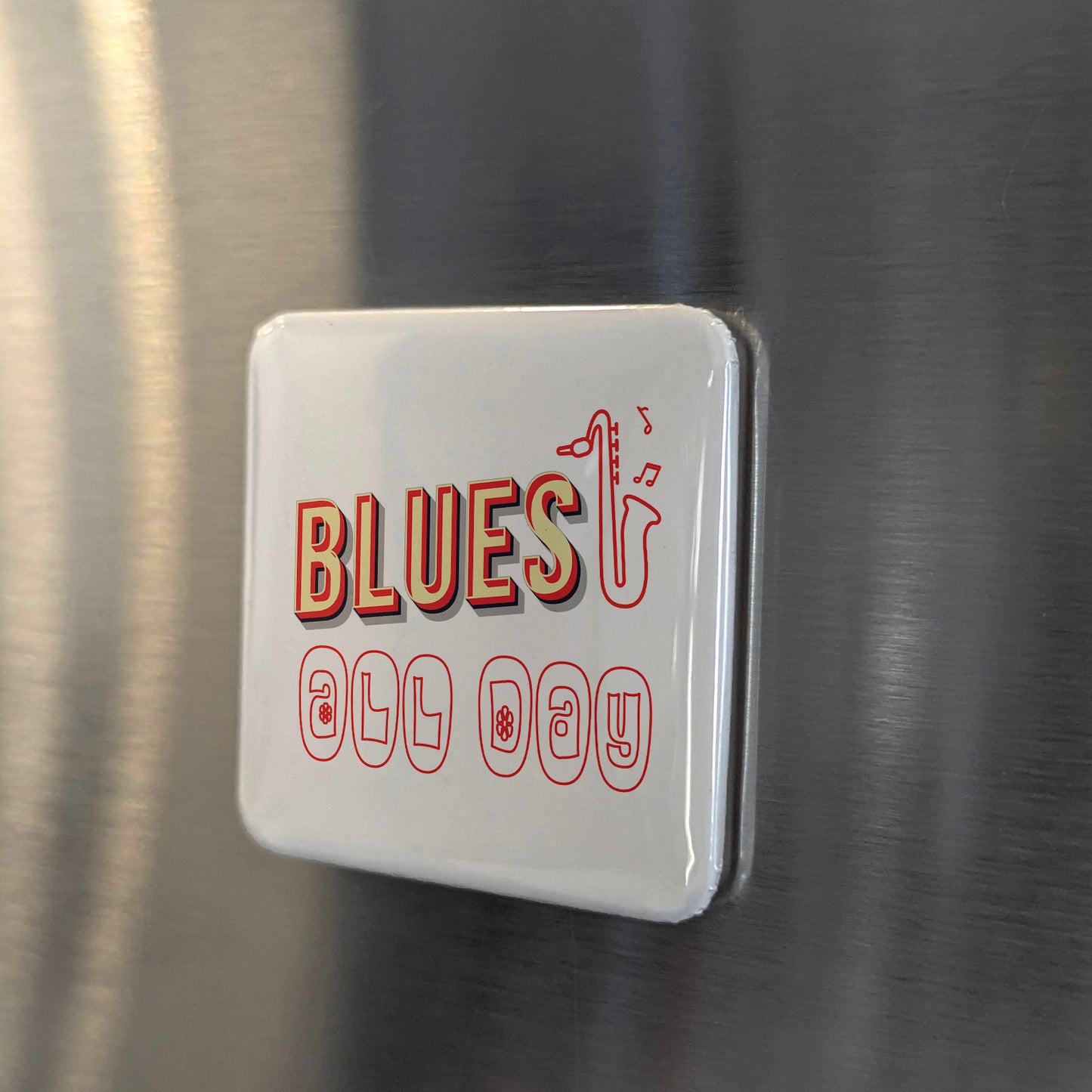 Blues All Day Fridge Magnet - PhiloPerse