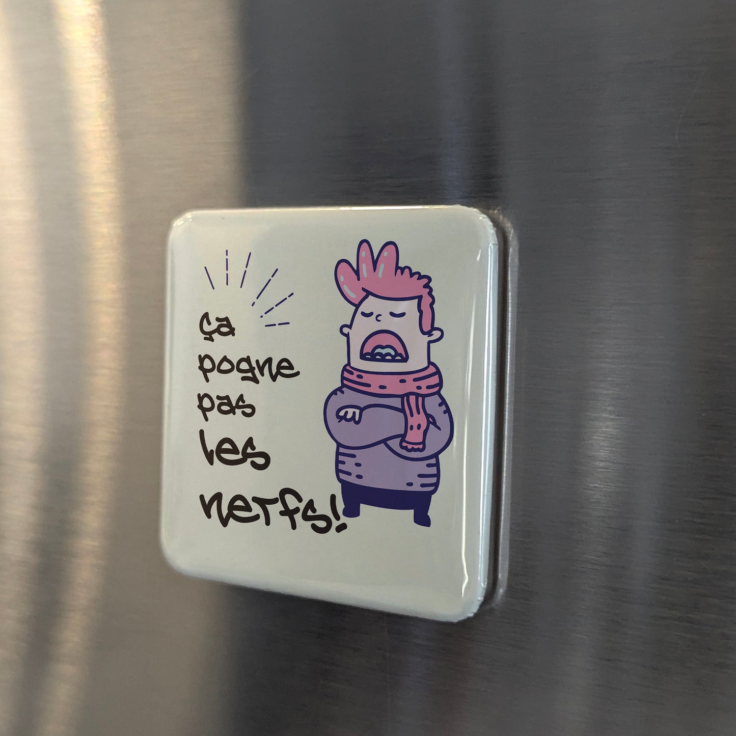 Ça pogne pas les nerfs Fridge Magnet - PhiloPerse