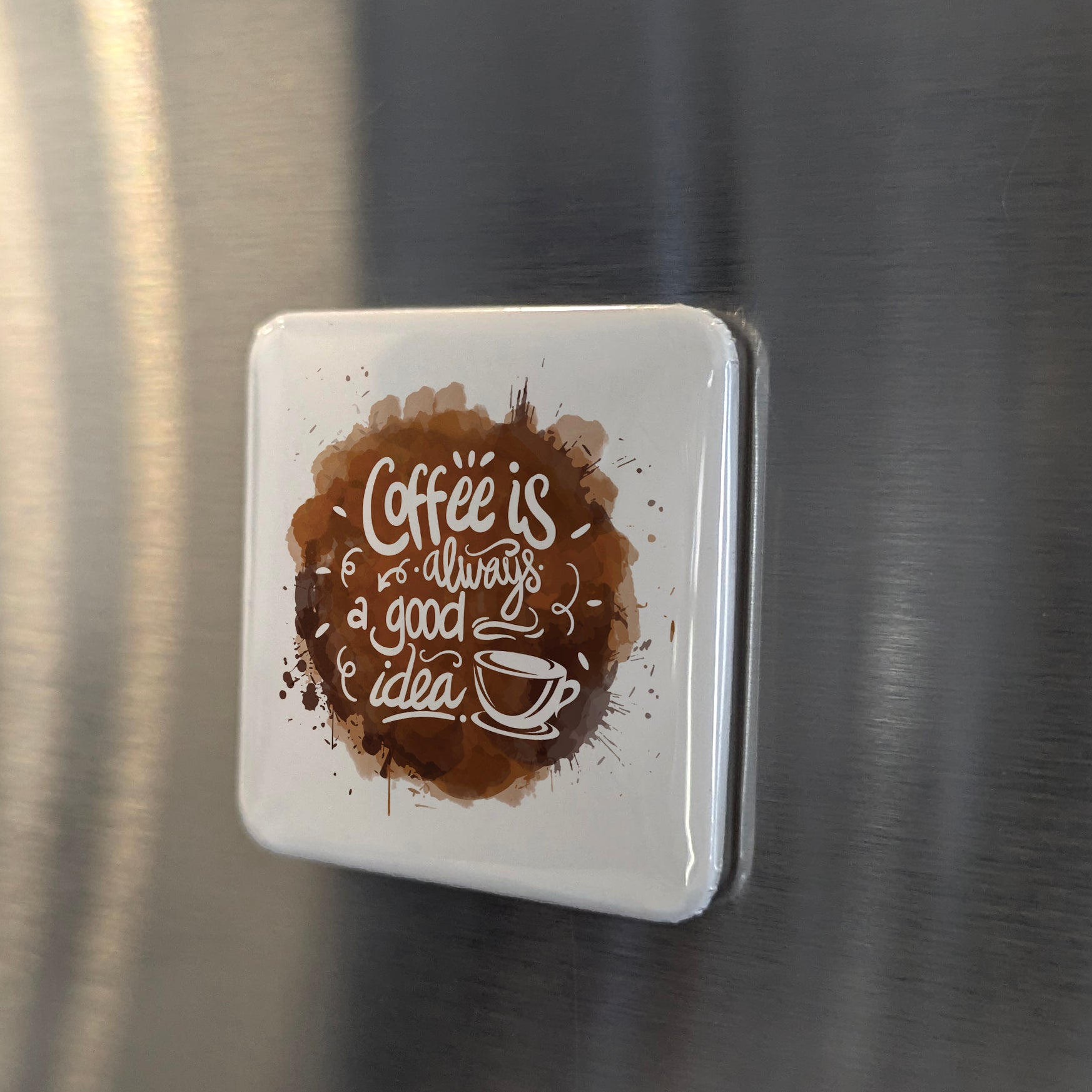 Coffee is Always a Good Idea Fridge Magnet - PhiloPerse