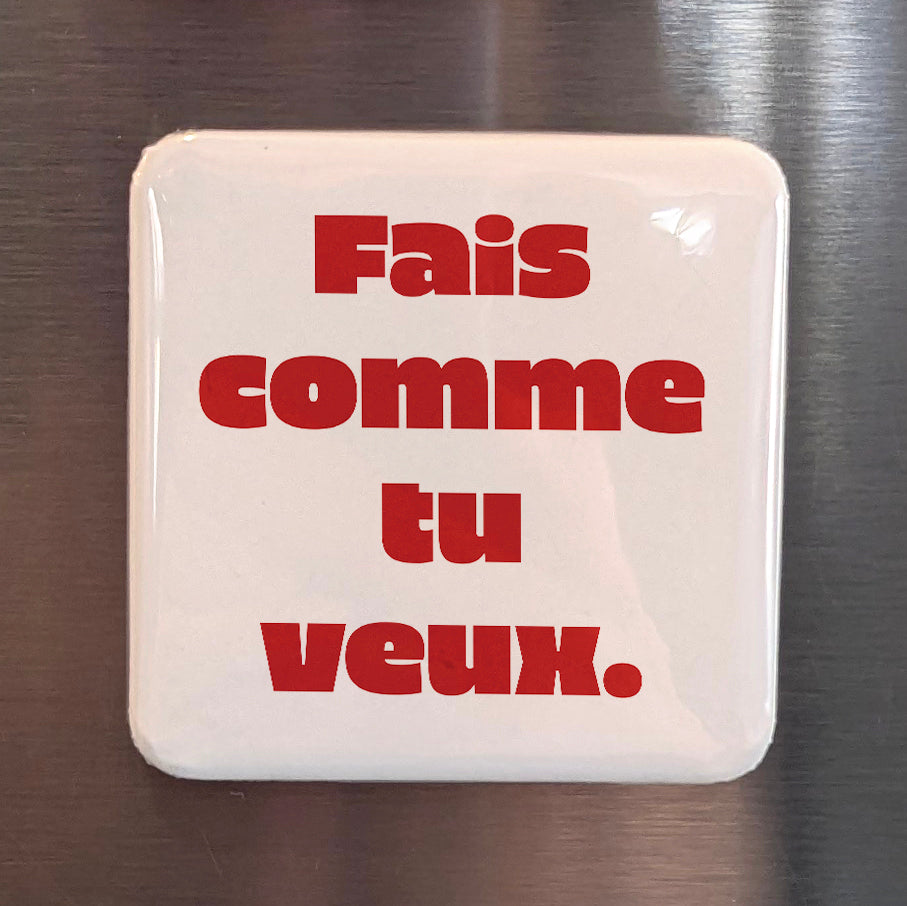 Fais comme tu veux Fridge Magnet - PhiloPerse
