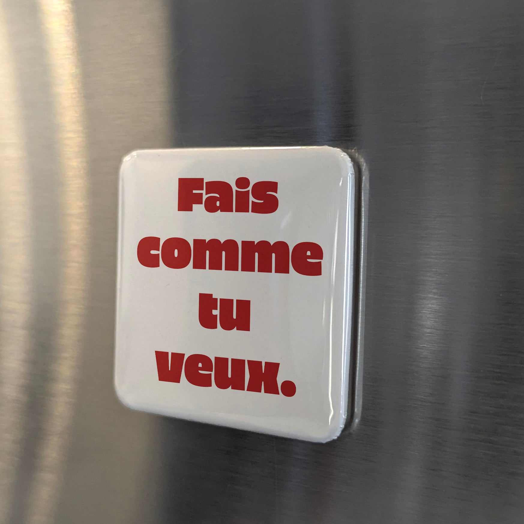 Fais comme tu veux Fridge Magnet - PhiloPerse