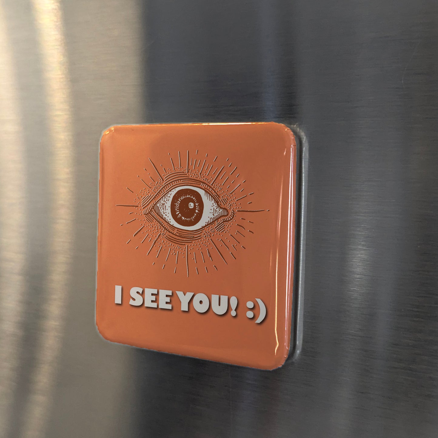 I see you! :) Fridge Magnet - PhiloPerse