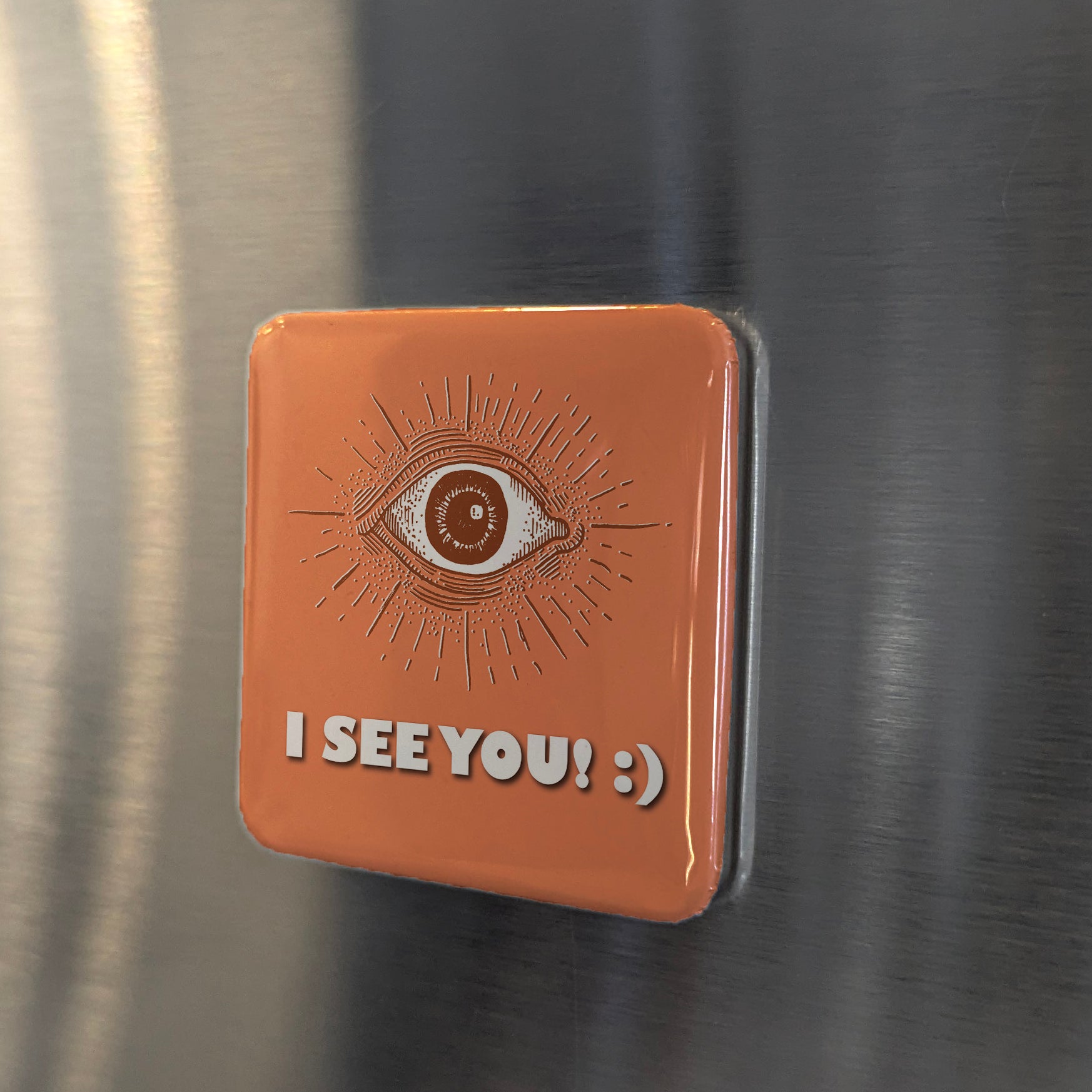 I see you! :) Fridge Magnet - PhiloPerse