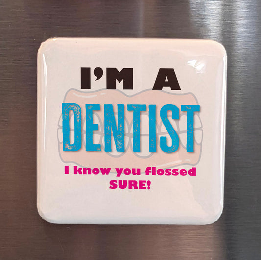 I'm a Dentist Fridge Magnet - PhiloPerse