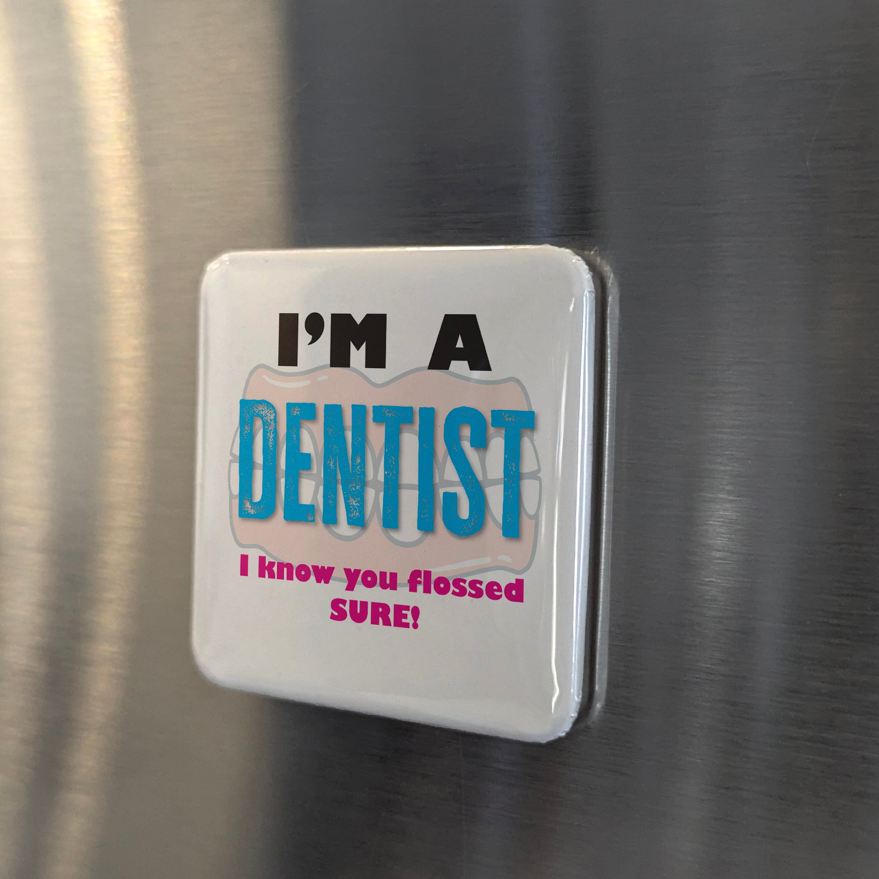 I'm a Dentist Fridge Magnet - PhiloPerse