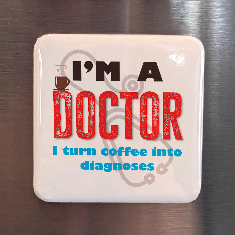 I'm a Doctor Fridge Magnet - PhiloPerse