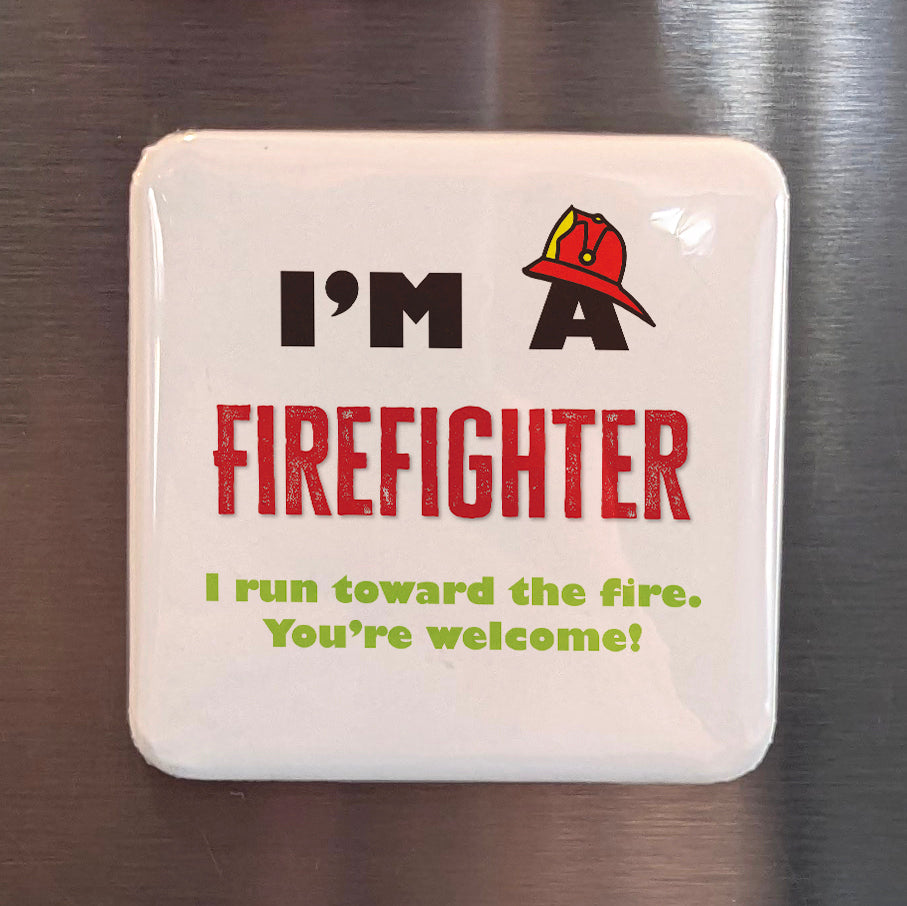 I'm a Firefighter Fridge Magnet - PhiloPerse