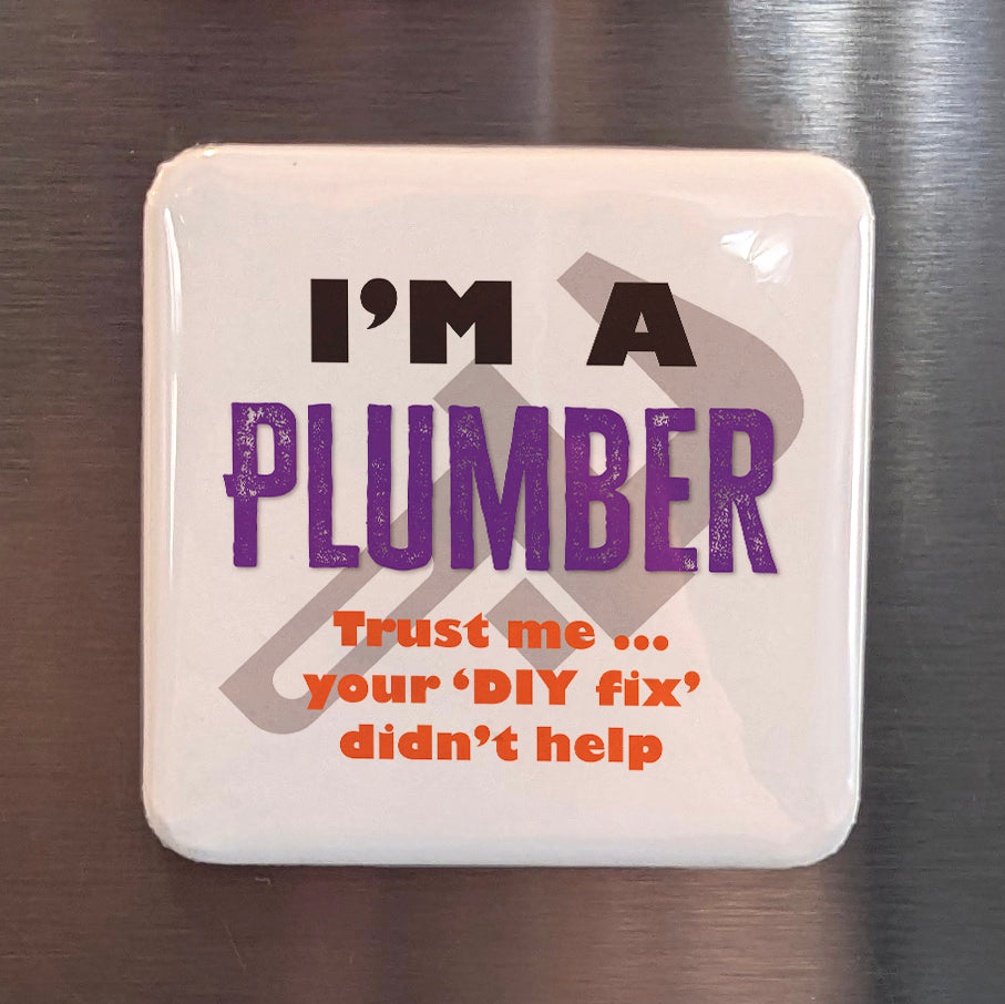 I'm a Plumber Fridge Magnet - PhiloPerse