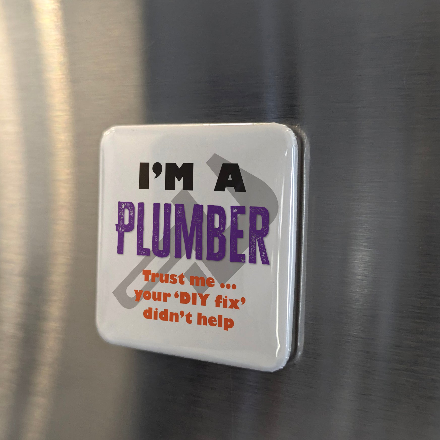 I'm a Plumber Fridge Magnet - PhiloPerse