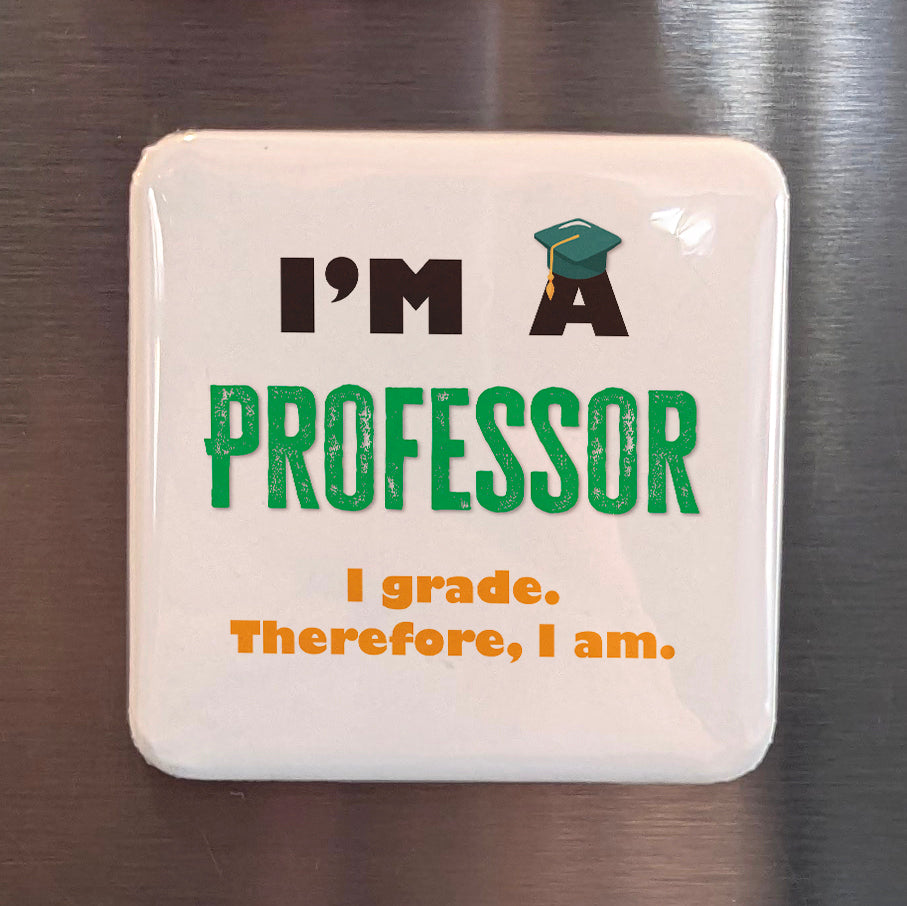 I'm a Professor Fridge Magnet - PhiloPerse