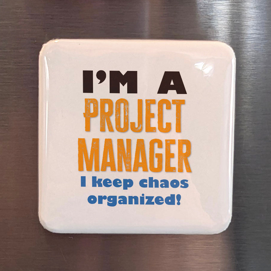 I'm a Project Manager Fridge Magnet - PhiloPerse