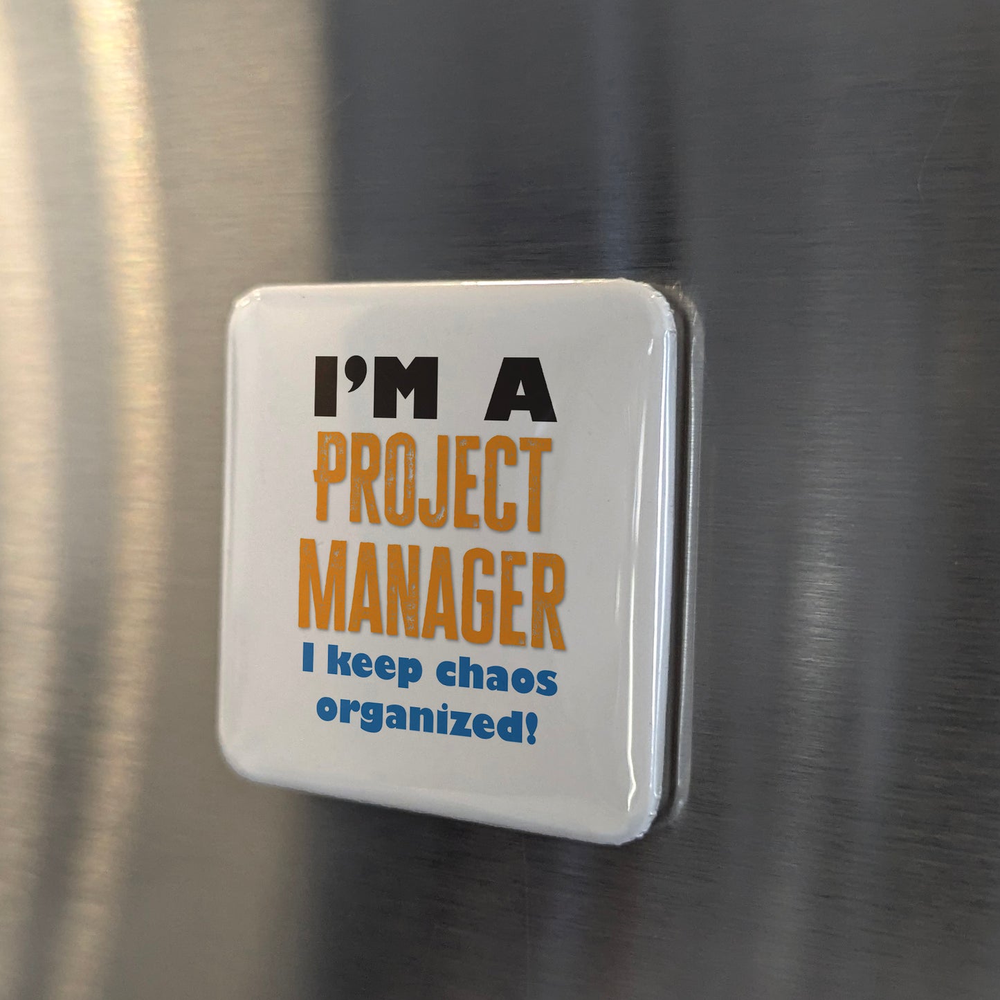I'm a Project Manager Fridge Magnet - PhiloPerse