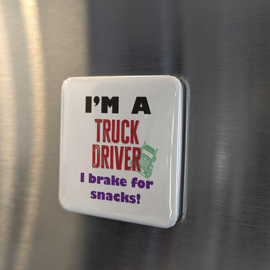 I'm a Truck Driver Fridge Magnet - PhiloPerse