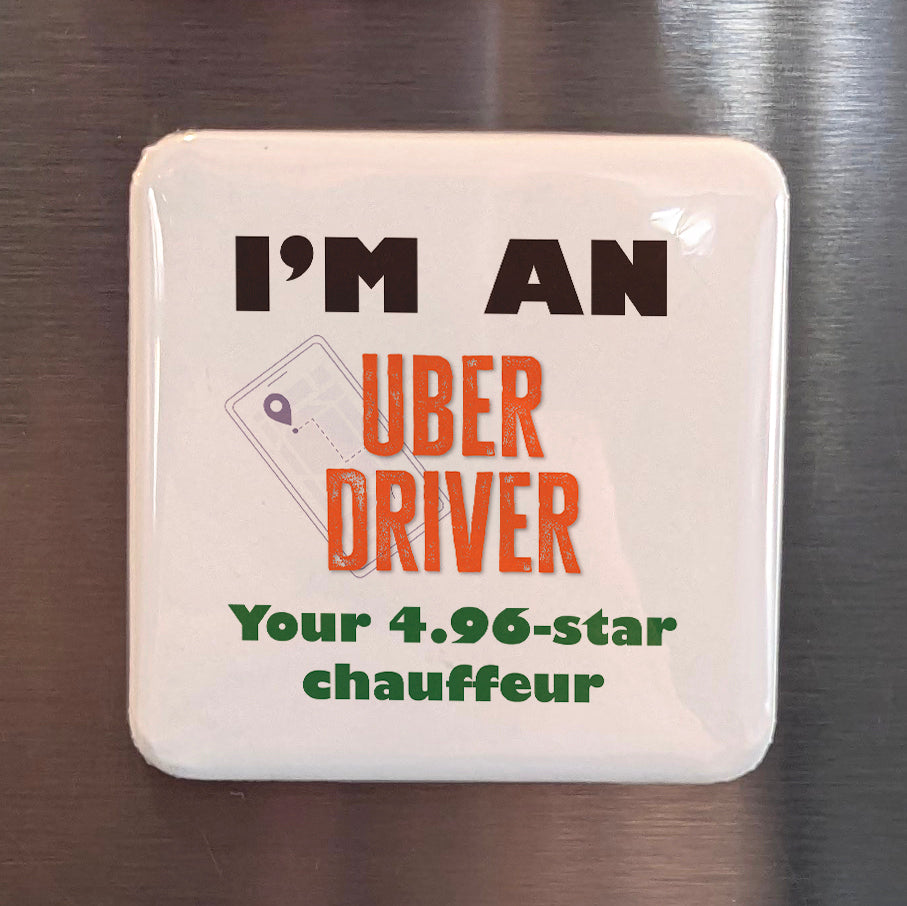 I'm an Uber Driver Fridge Magnet - PhiloPerse