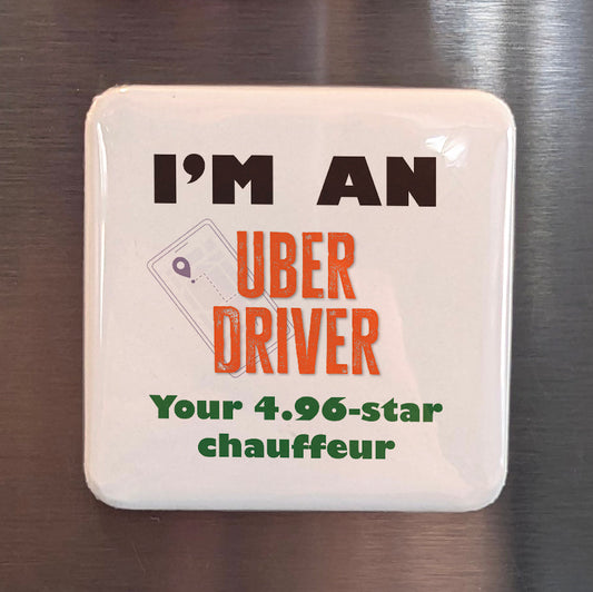 I'm an Uber Driver Fridge Magnet - PhiloPerse