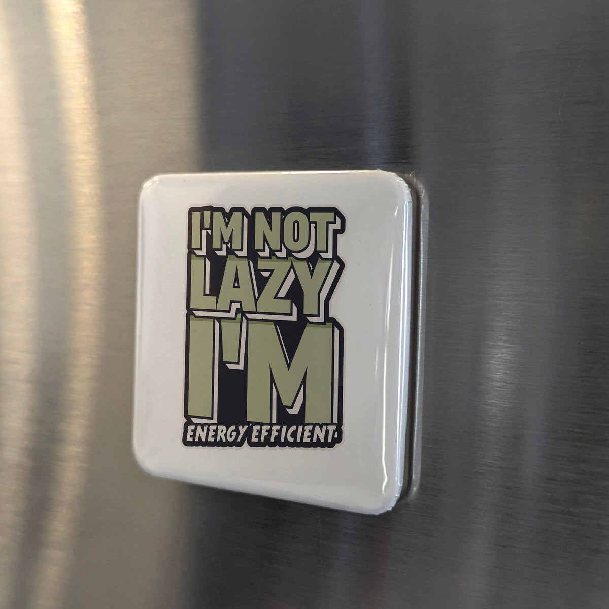 I'm Not Lazy Magnet | Energy Efficient | 2×2 | Made in Canada - PhiloPerse