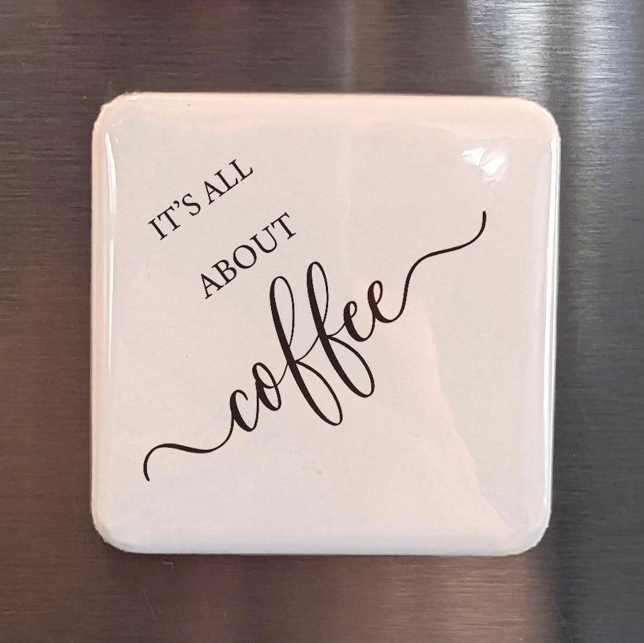 It's all about coffee Fridge Magnet - PhiloPerse