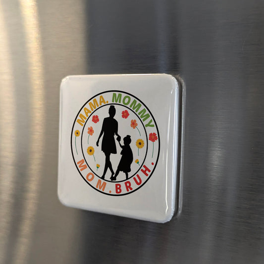 Mama Mommy Mom Bruh Magnet | 2×2 | Made in Canada - PhiloPerse