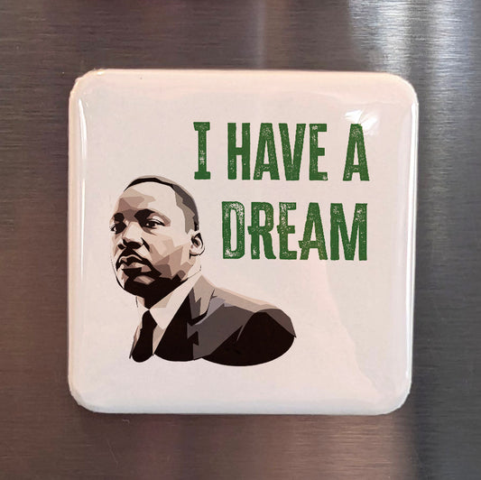 Martin Luther King Jr. Magnet | I Have a Dream | 2x2 | Made in Canada